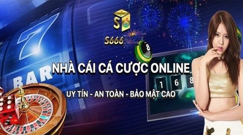 S666 – Nhà Cái Cá Cược Uy Tín, Đẳng Cấp Top Đầu Châu Á