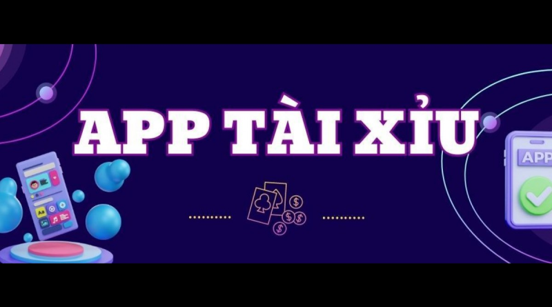 App tài xỉu là gì? Bật mí app tài xỉu đổi thưởng thăng hoa nhất