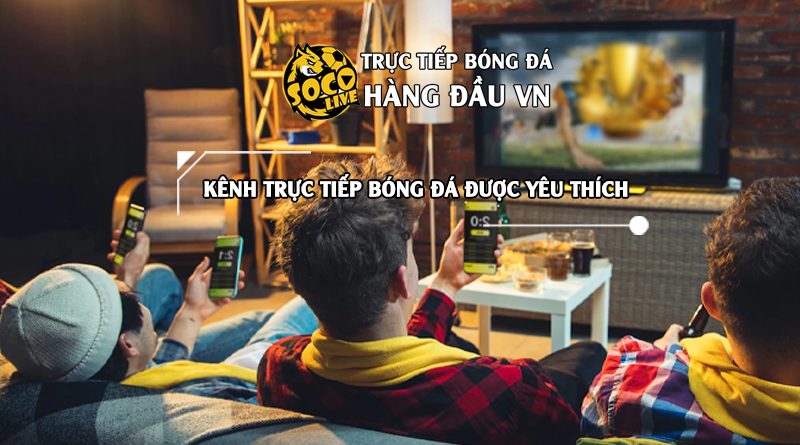 Các môn Thể thao có trên trực tiếp Soco Live và cách tải APP