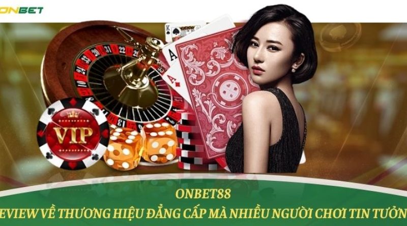 Onbet88 – Review về thương hiệu đẳng cấp mà nhiều người chơi tin tưởng