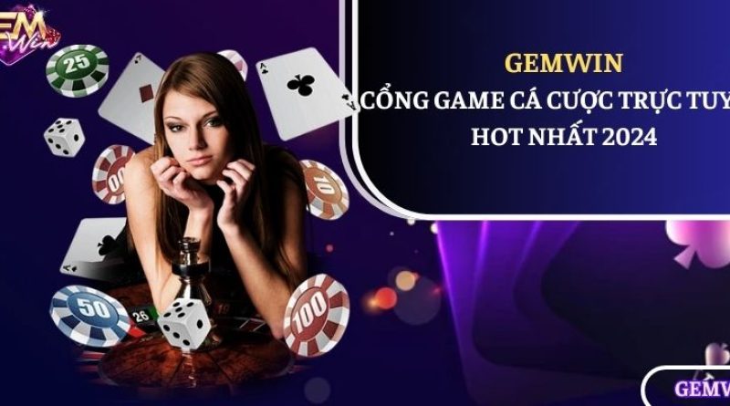 Gemwin – Cổng game cá cược trực tuyến hot nhất 2024