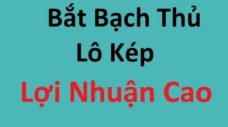 Lô kép là gì? Kinh nghiệm chơi lô kép bất bại 2024