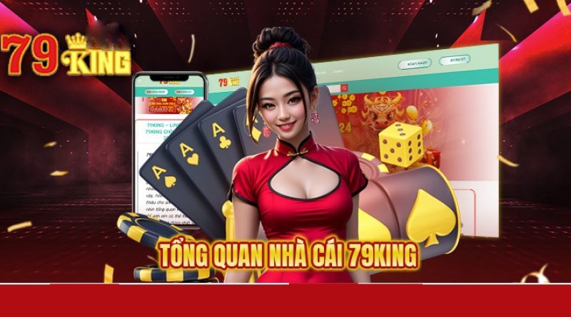 79King_Sòng Bạc Cá Cược Hấp Dẫn Nhất Thị Trường 2024