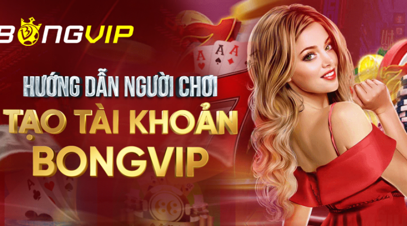 Đăng ký Bongvip nhận khuyến mãi trải nghiệm cược miễn phí