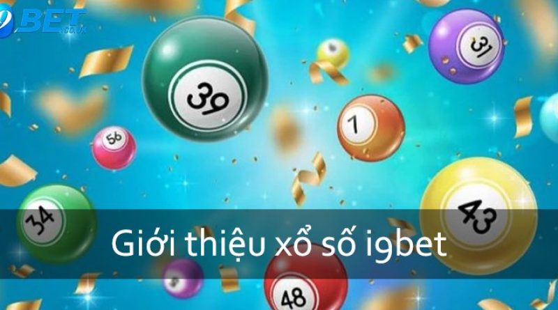 Xổ số i9bet – Tựa game độc đáo có tính may rủi cao