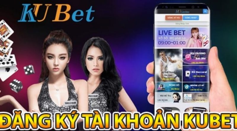 Đăng Ký KUBET – Cách Đăng Ký Tài Khoản Nhà Cái KUBET