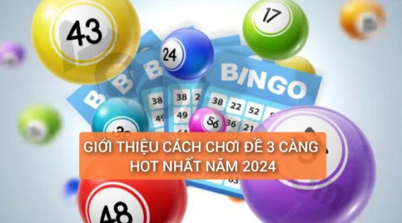 Giới Thiệu Cách Chơi Đề 3 Càng Hot Năm 2024 Đánh Là Thắng