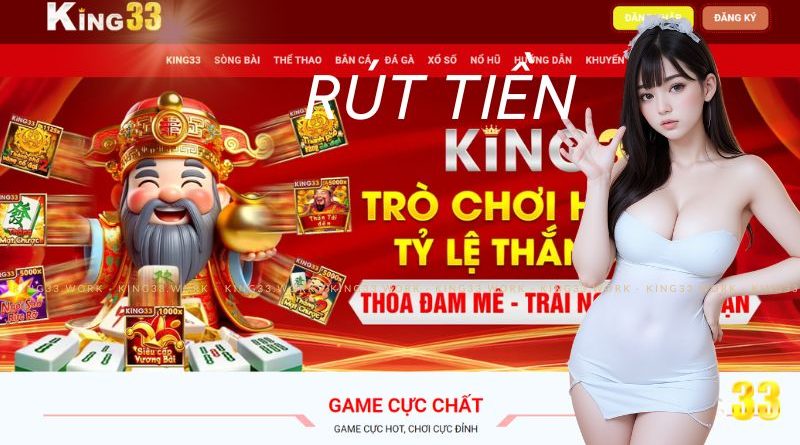 Nhà cái king33 – là điểm đến đặc biệt cho anh em dân chơi.