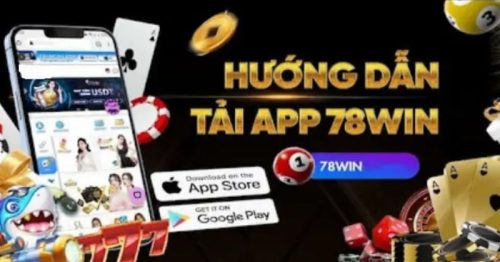 Tải app 78Win – Hướng dẫn tải App trên nhiều nền tảng khác nhau