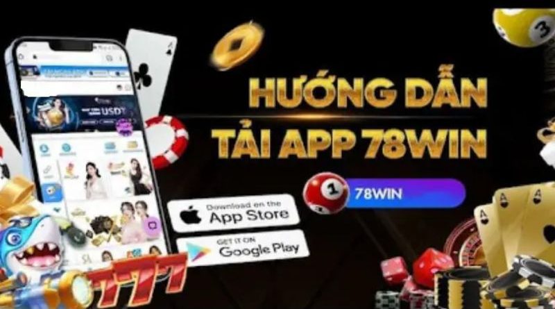 Tải app 78Win – Hướng dẫn tải App trên nhiều nền tảng khác nhau