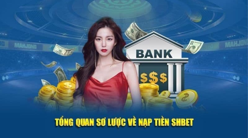 NẠP TIỀN SHBET: Hướng dẫn chi tiết và an toàn cho người mới